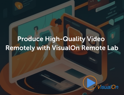 Produce High-Quality Video Remotely with VisualOn Remote Lab